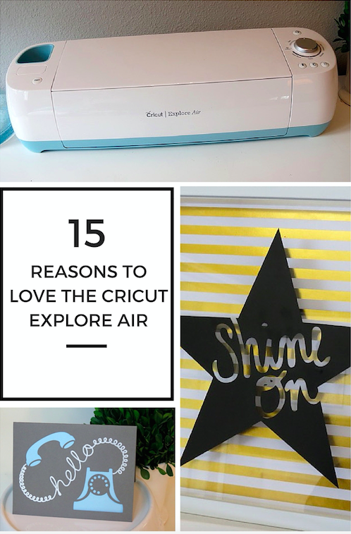 15 Reasons to love the Cricut Explore Air